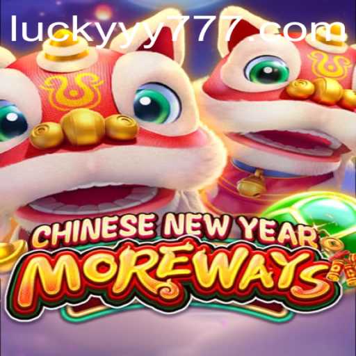 Exploring the Exciting World of CHINESENEWYEARMOREWAYS – A Thrilling Game at YY777.COM